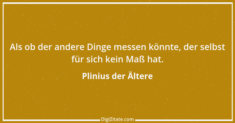 Zitat von Plinius der Ältere 3