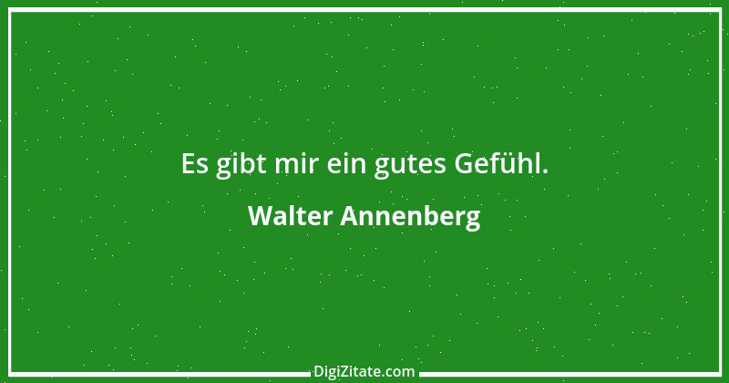 Zitat von Walter Annenberg 1