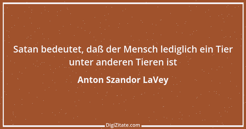 Zitat von Anton Szandor LaVey 2