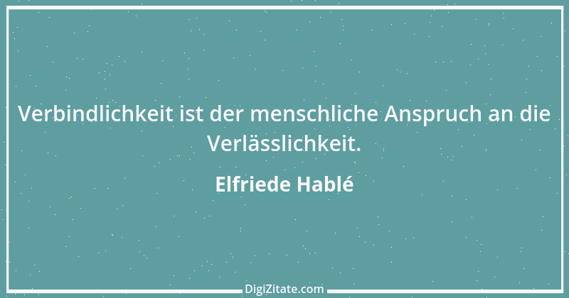 Zitat von Elfriede Hablé 8