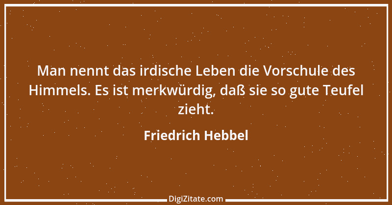 Zitat von Friedrich Hebbel 619