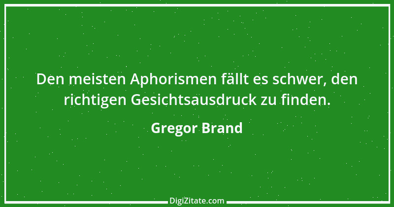 Zitat von Gregor Brand 154