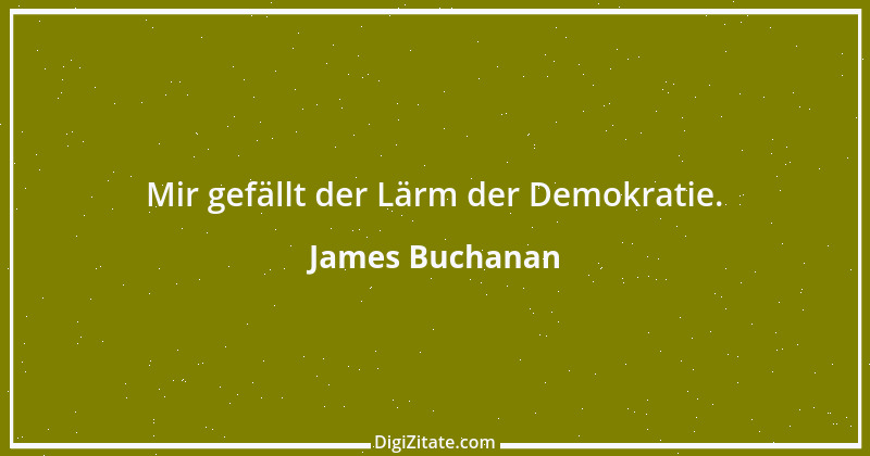 Zitat von James Buchanan 1