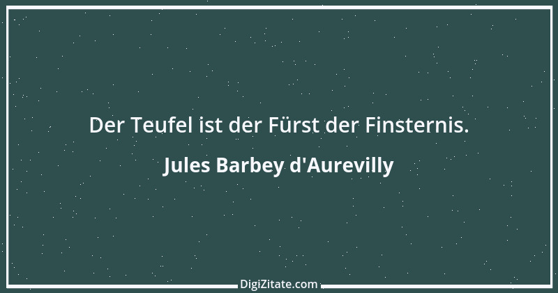 Zitat von Jules Barbey d'Aurevilly 3