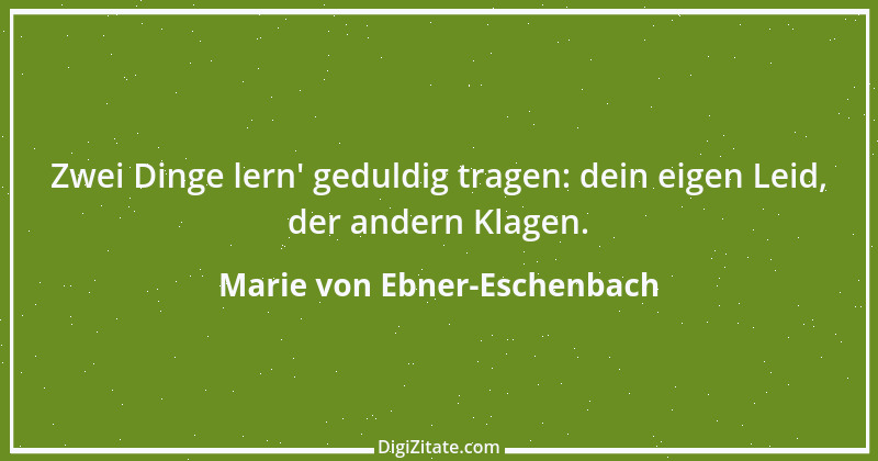 Zitat von Marie von Ebner-Eschenbach 232