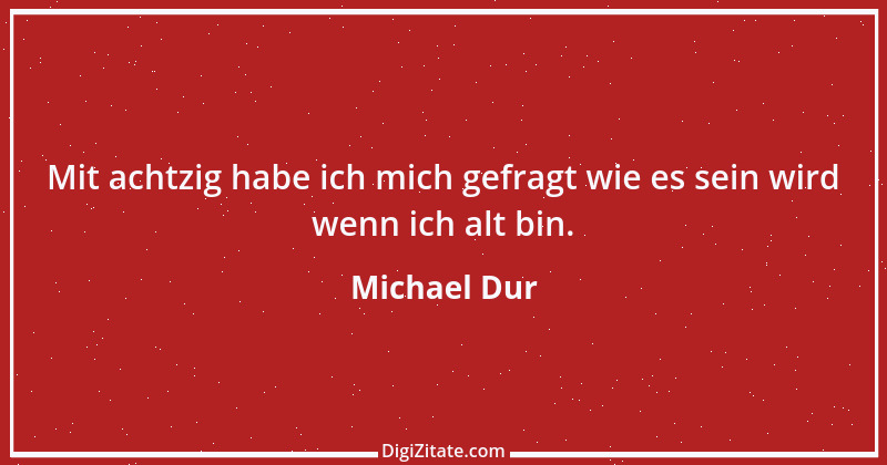 Zitat von Michael Dur 56