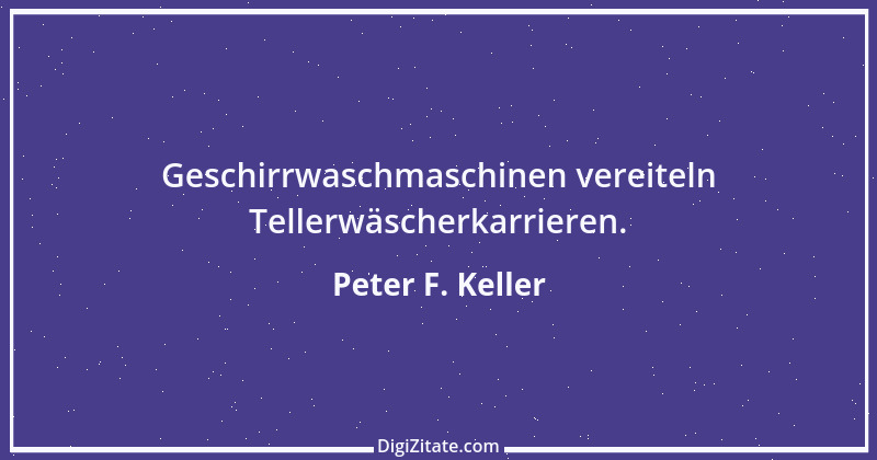 Zitat von Peter F. Keller 11