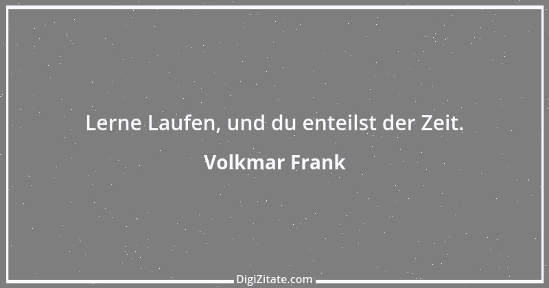 Zitat von Volkmar Frank 102