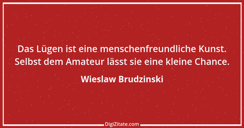 Zitat von Wieslaw Brudzinski 57