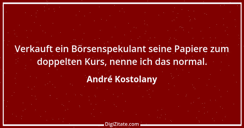 Zitat von André Kostolany 29