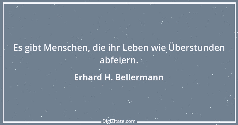 Zitat von Erhard H. Bellermann 779