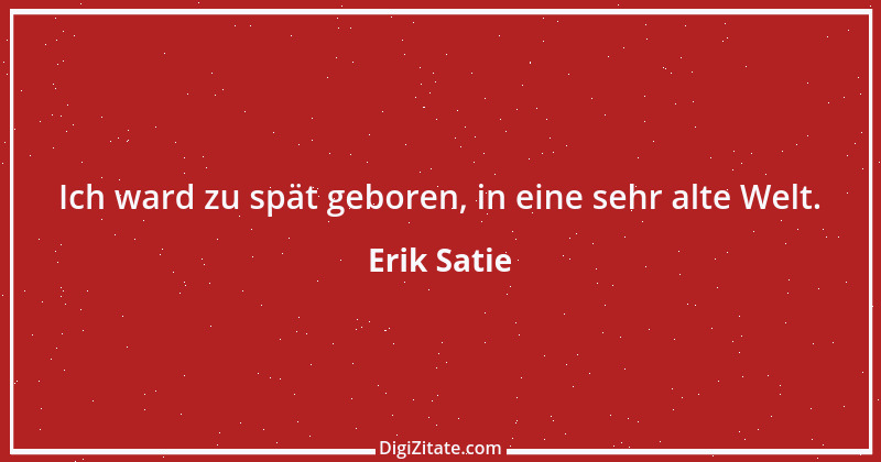 Zitat von Erik Satie 3