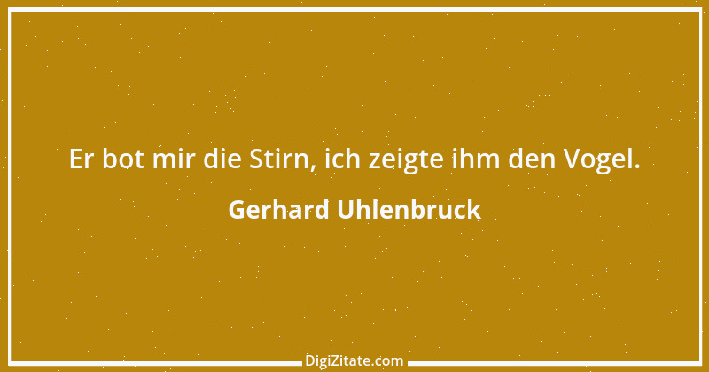 Zitat von Gerhard Uhlenbruck 85