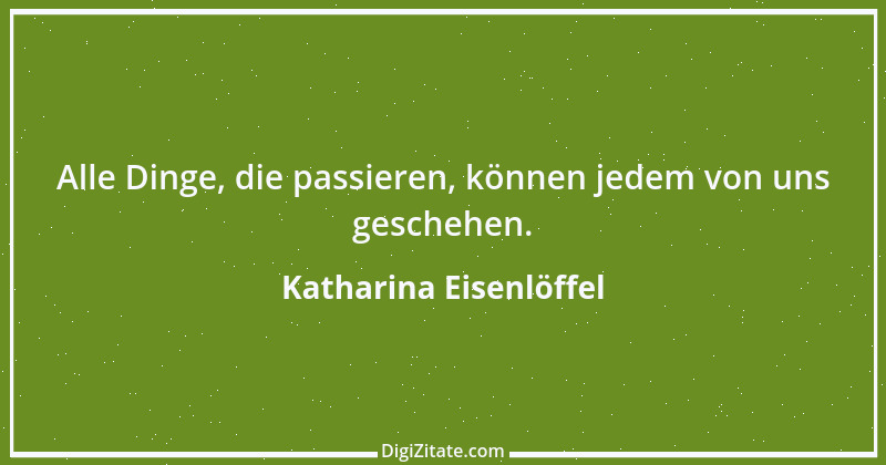 Zitat von Katharina Eisenlöffel 134