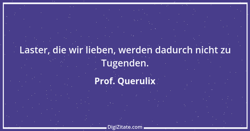 Zitat von Prof. Querulix 557