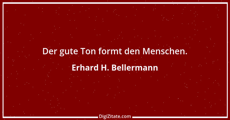 Zitat von Erhard H. Bellermann 294