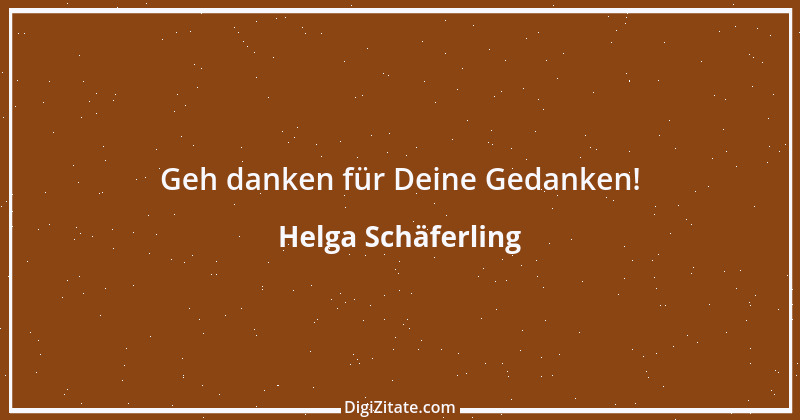 Zitat von Helga Schäferling 535