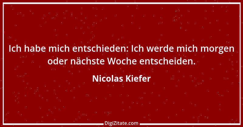 Zitat von Nicolas Kiefer 1