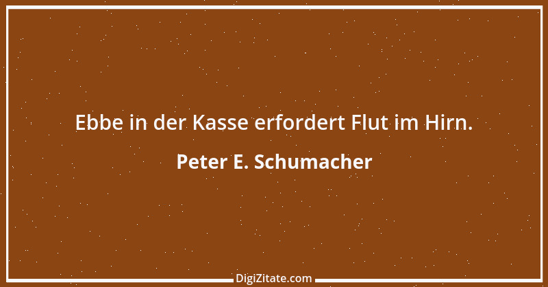 Zitat von Peter E. Schumacher 585