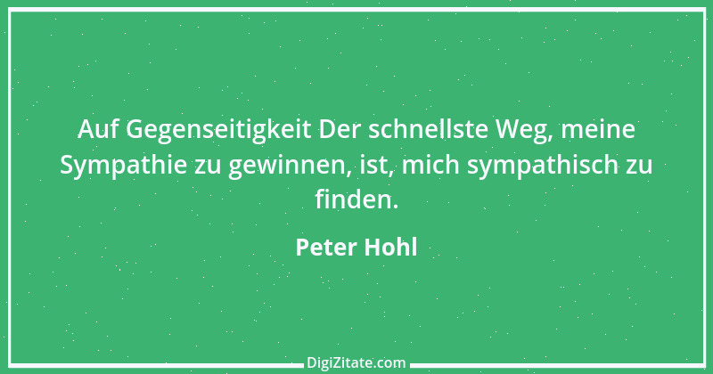 Zitat von Peter Hohl 163