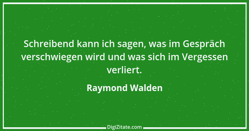 Zitat von Raymond Walden 253