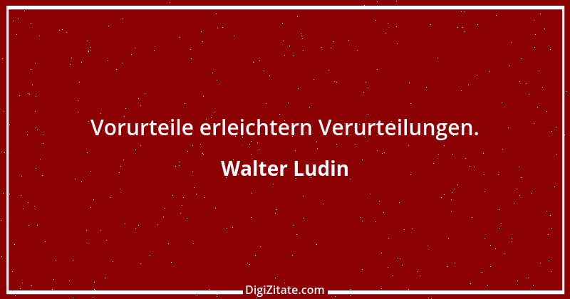 Zitat von Walter Ludin 1282