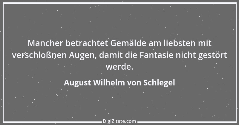 Zitat von August Wilhelm von Schlegel 40