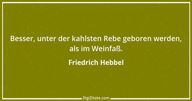 Zitat von Friedrich Hebbel 621