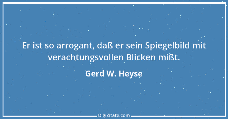 Zitat von Gerd W. Heyse 374