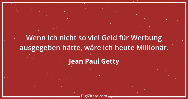 Zitat von Jean Paul Getty 2