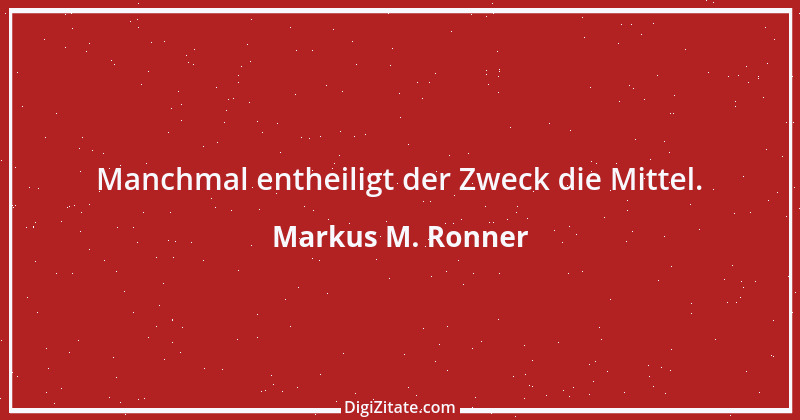 Zitat von Markus M. Ronner 182