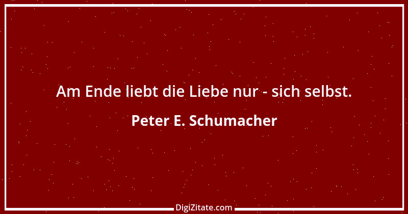 Zitat von Peter E. Schumacher 71