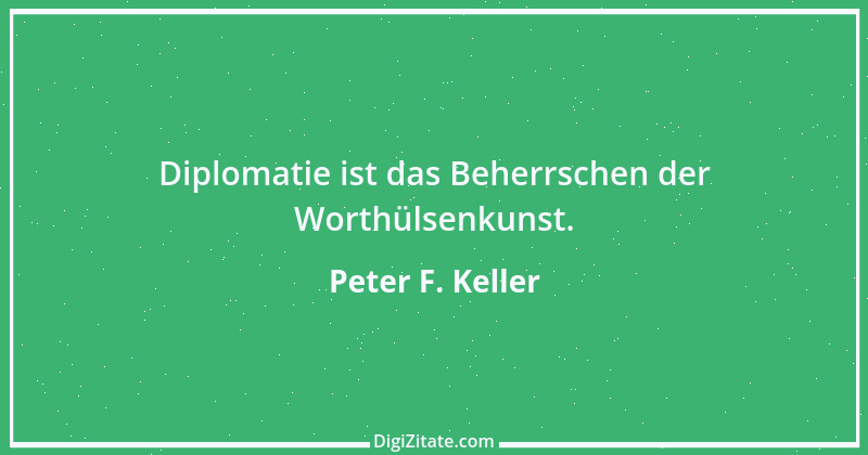 Zitat von Peter F. Keller 13