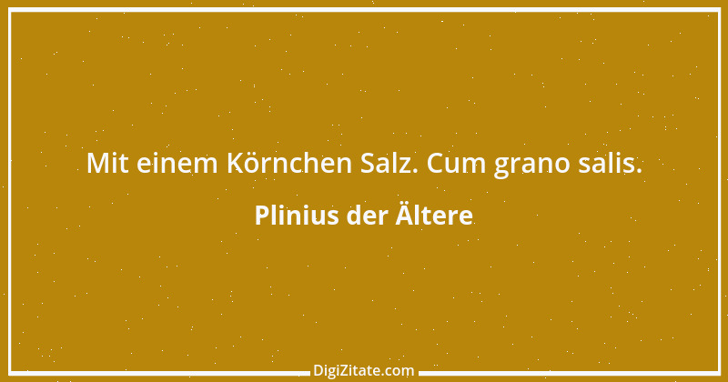 Zitat von Plinius der Ältere 6