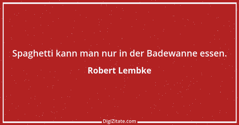 Zitat von Robert Lembke 112