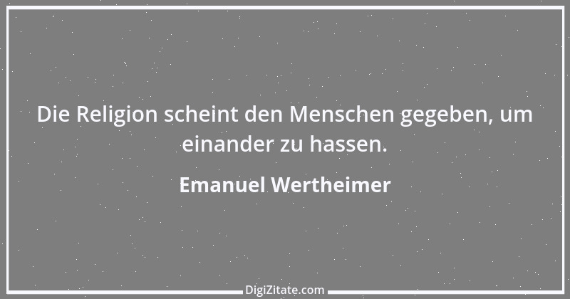 Zitat von Emanuel Wertheimer 342