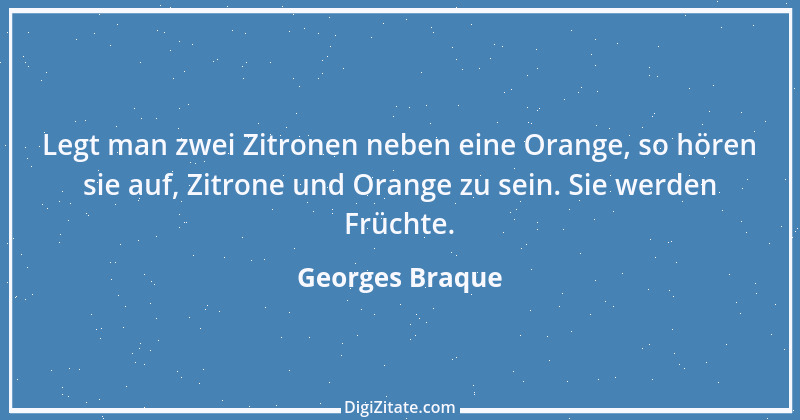 Zitat von Georges Braque 13