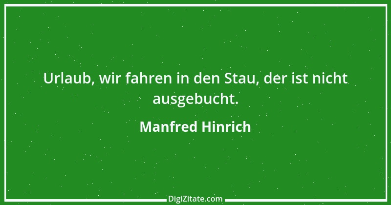 Zitat von Manfred Hinrich 2441