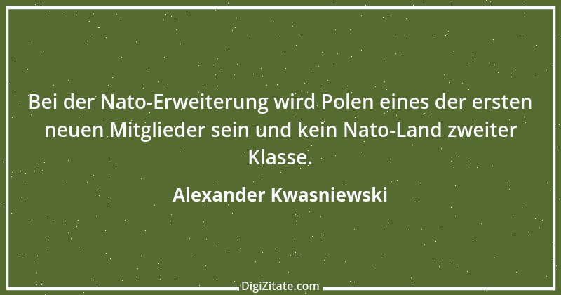 Zitat von Alexander Kwasniewski 6