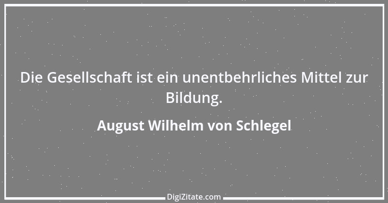 Zitat von August Wilhelm von Schlegel 42