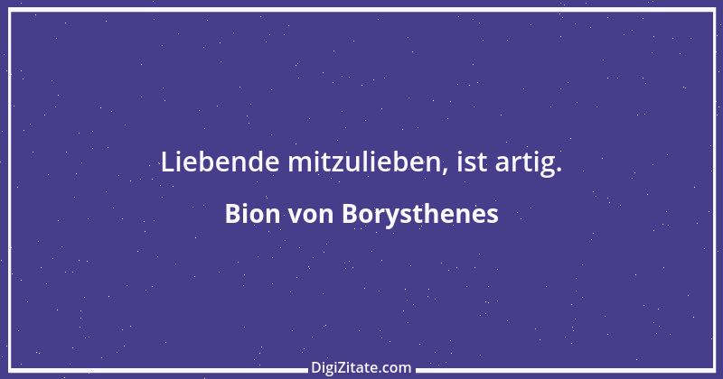 Zitat von Bion von Borysthenes 7