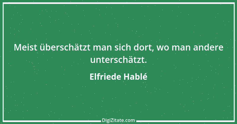 Zitat von Elfriede Hablé 12