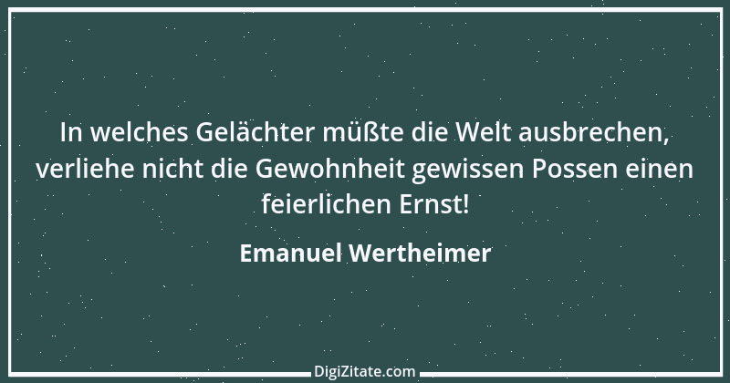 Zitat von Emanuel Wertheimer 343