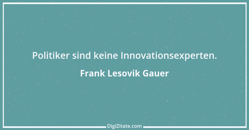 Zitat von Frank Lesovik Gauer 3