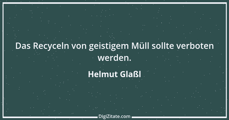 Zitat von Helmut Glaßl 220