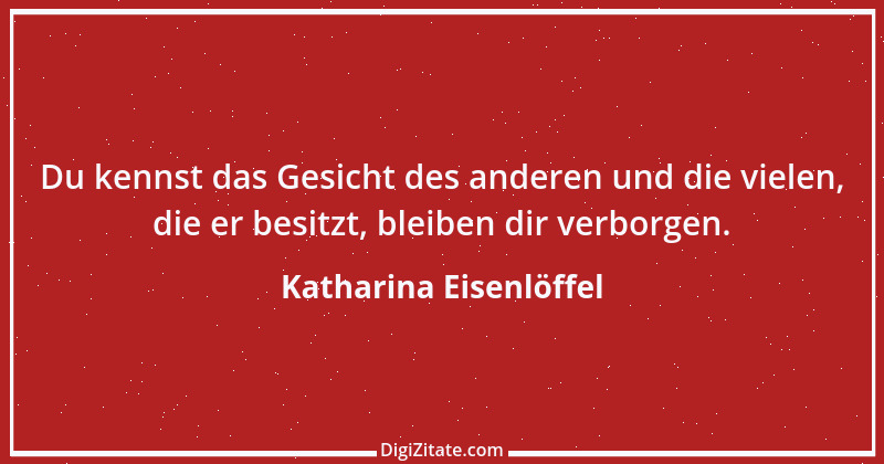 Zitat von Katharina Eisenlöffel 137