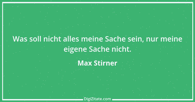 Zitat von Max Stirner 12