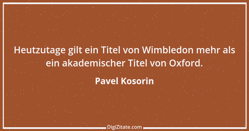 Zitat von Pavel Kosorin 651