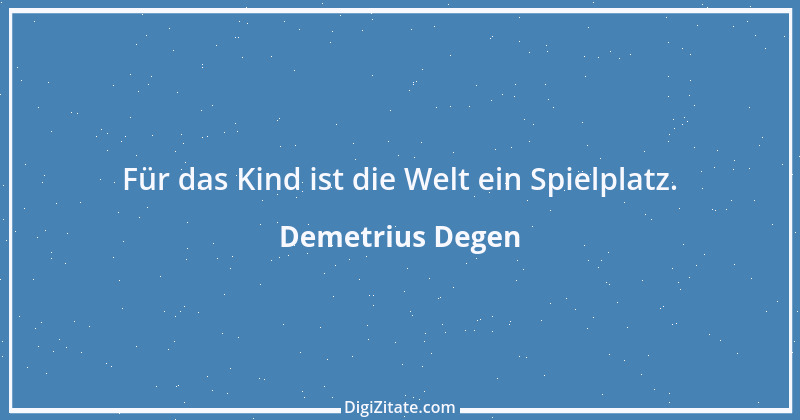 Zitat von Demetrius Degen 10