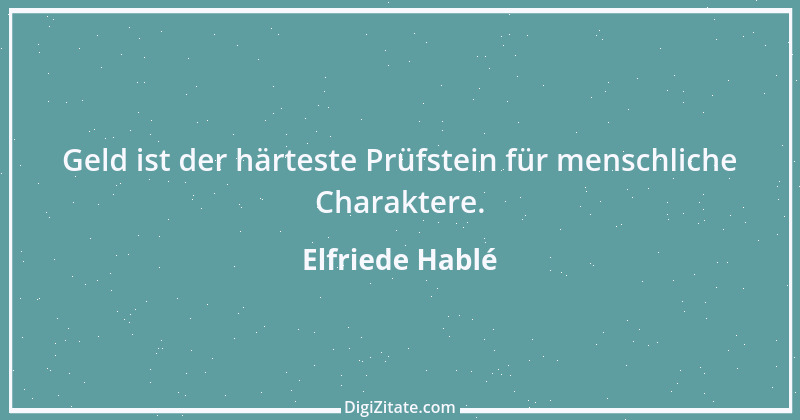 Zitat von Elfriede Hablé 13